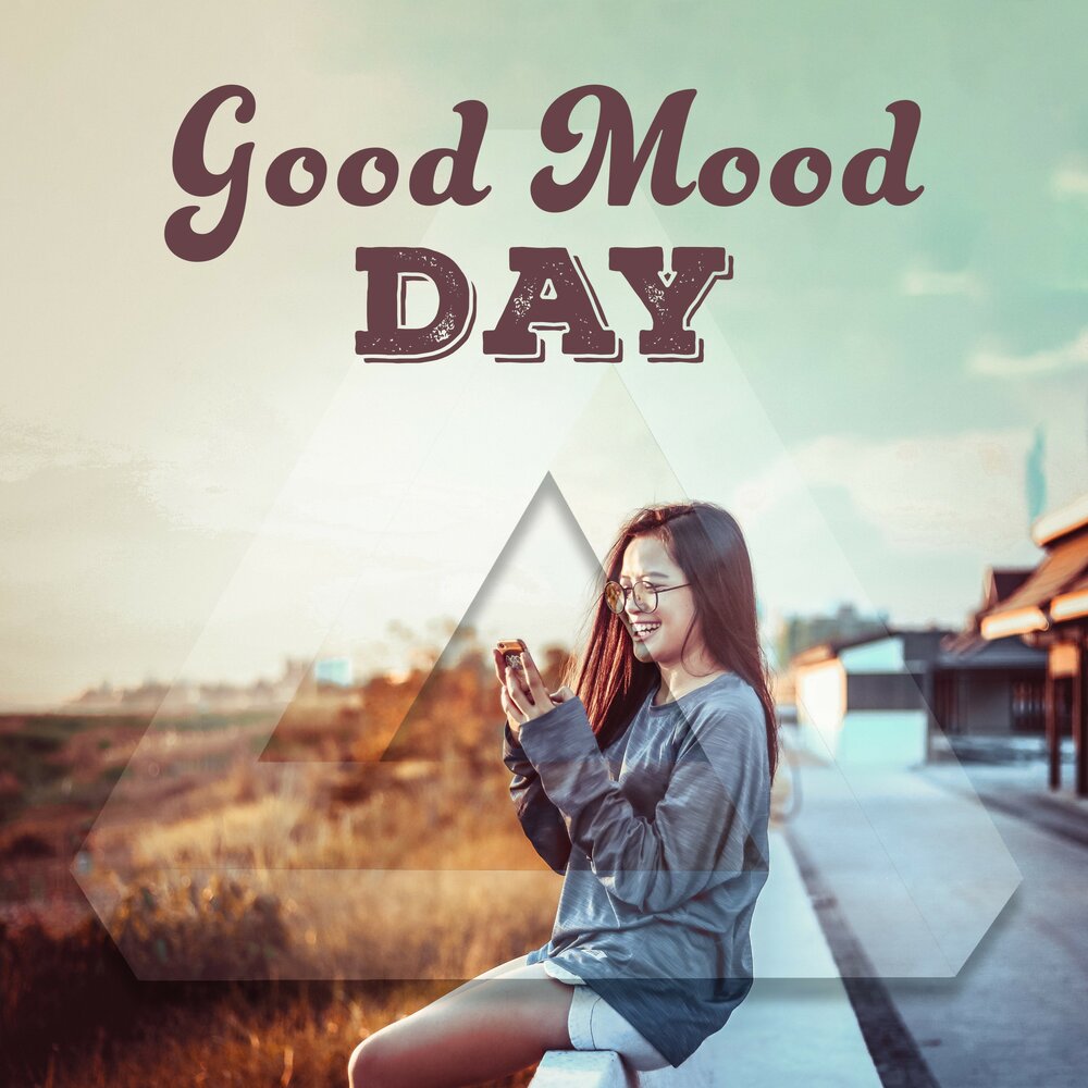 Your best mood. Good mood Day. Good mood картинки. Mood дня. Good Day and good mood.