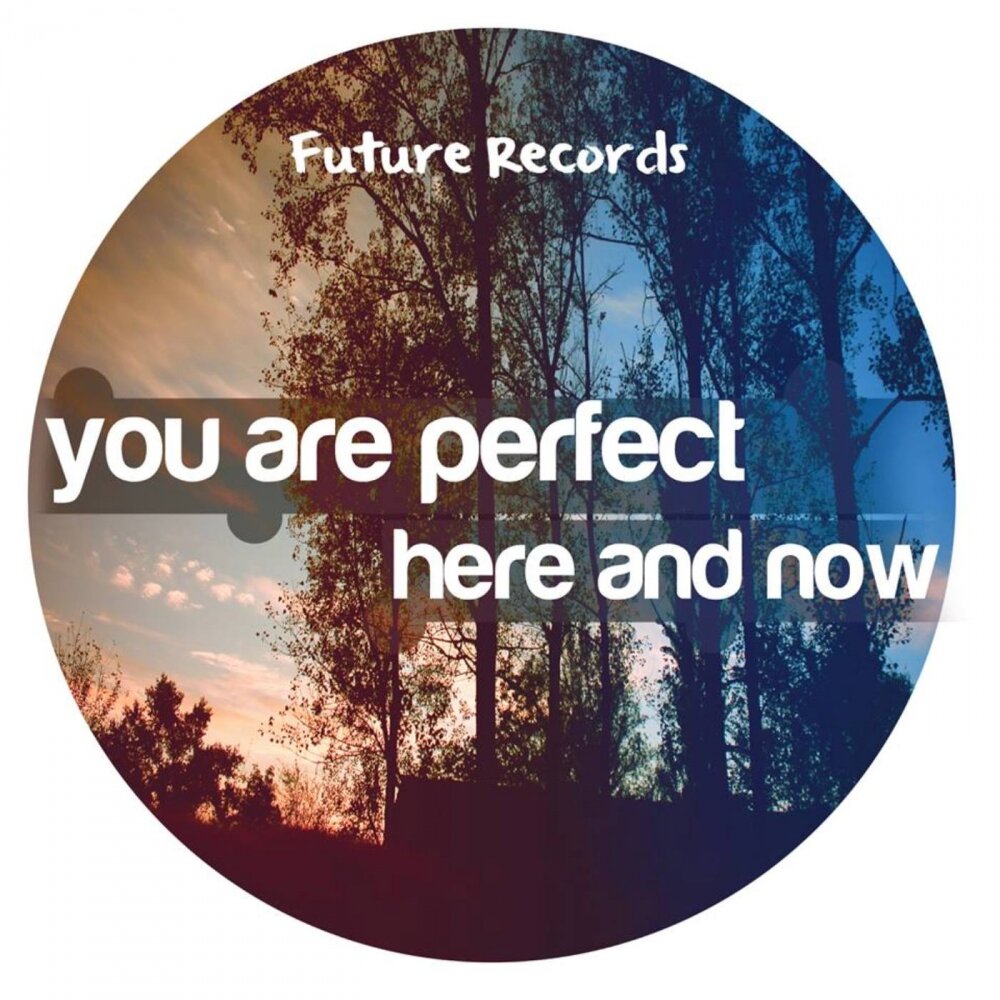 Песня everything perfect here. Here and Now. Here & Now красивая надпись. Now you are here.