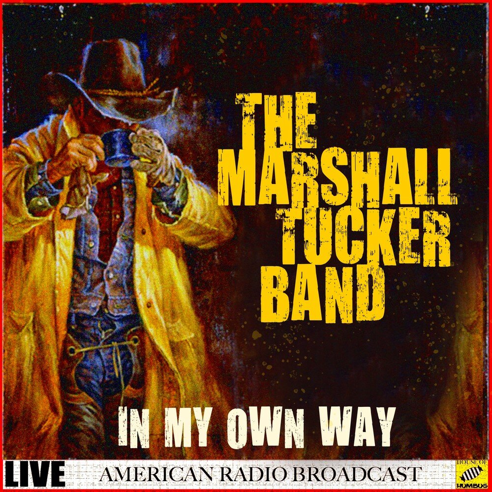 Living on my own. The Marshall Tucker Band-2019 - in my own way. The Marshall Tucker Band. The Marshall Tucker Band still holding' on. The Marshall Tucker Band-2007 - Carolina Dreams Tour '77 CD 1.