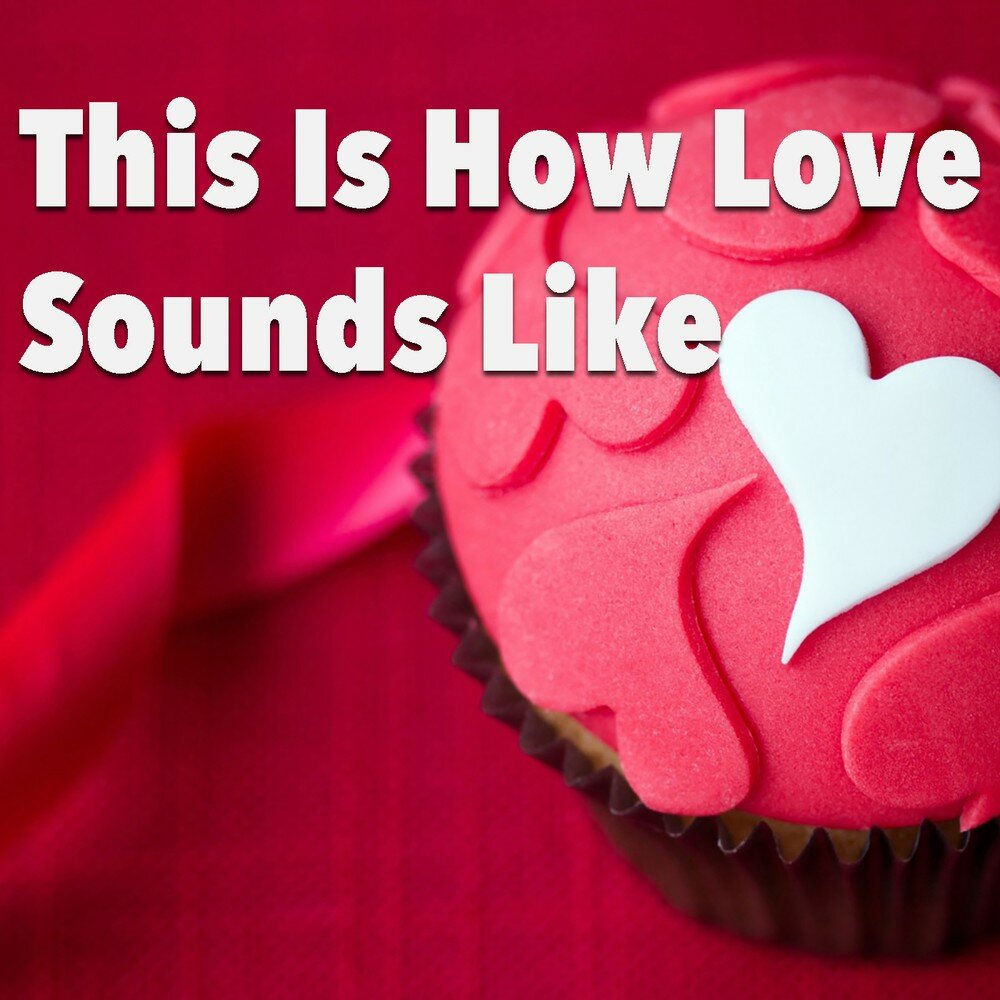 I love sound like. How to Love.