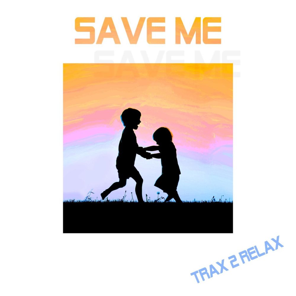 Песня s a v e me. Save me песня. Save me from. Your Music saved me. One Trax.