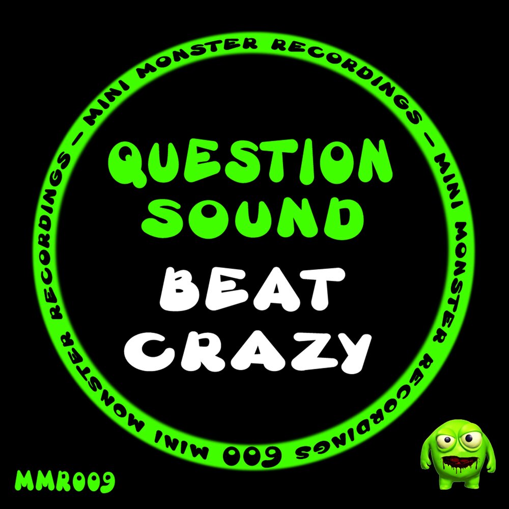 Question Sound. Crazy questions. Crazy my Beat. Go Beat Crazy.