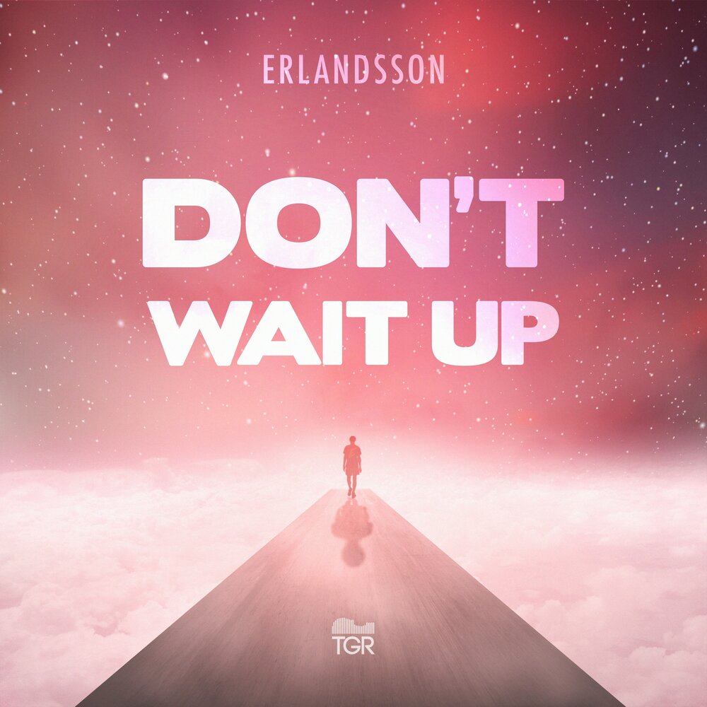 Don't wait up. Mikael Erlandsson Universe.