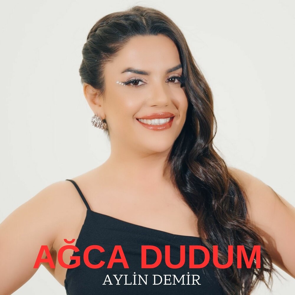 Певец айлин фото Ağca Dudum Aylin Demir слушать онлайн на Яндекс Музыке