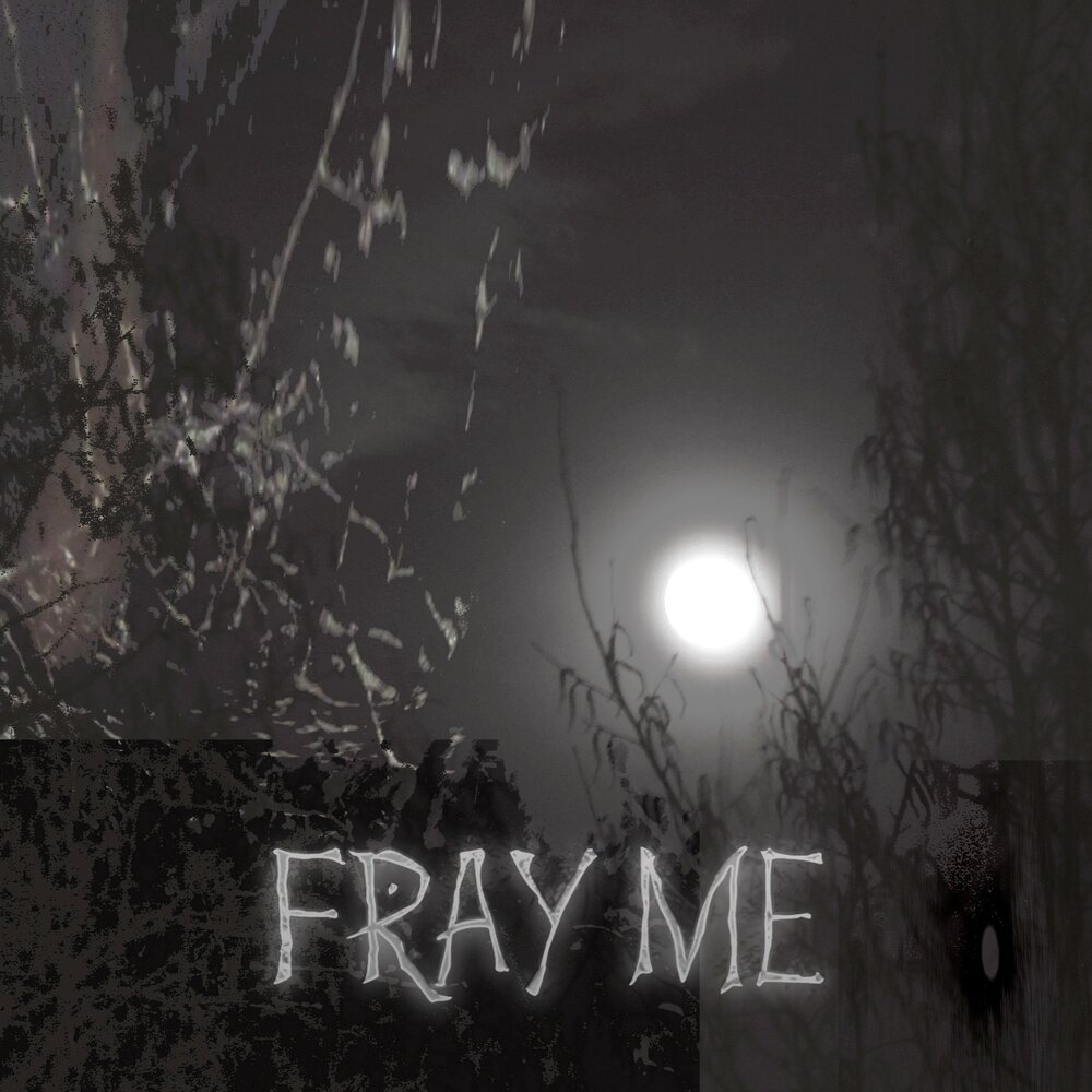 Fray me