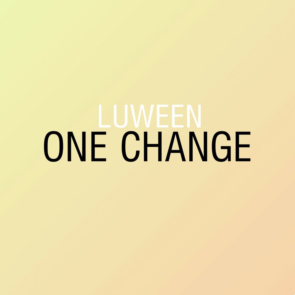 1 change me