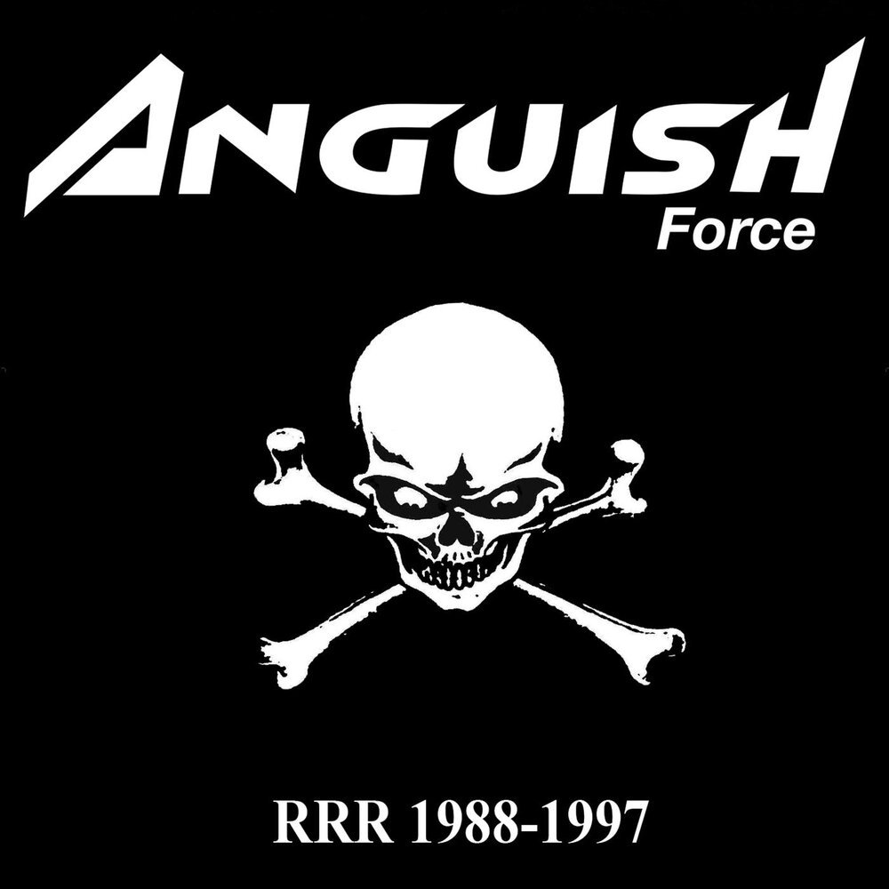 1988 1997. Anguish Force. Anguish Force RRR. Anguish Force anguish Force 2003. Anguish Force - Atzwang (2012).