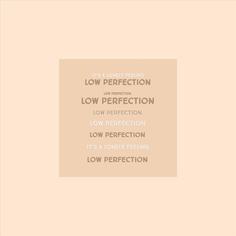 Feeling low. The Loneliness of Excellence. Low perfection - see you.