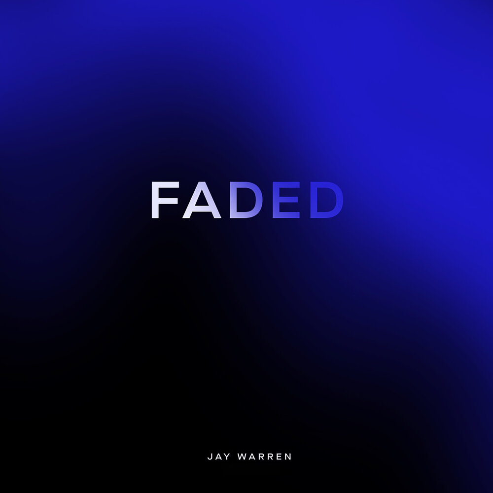 What is the faded. Jay faded. faded.