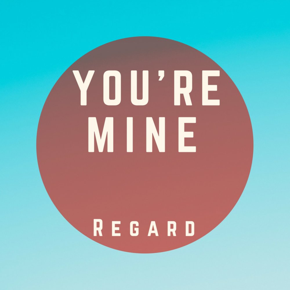 U re mine. You're mine. Песня you're mine. You're mine слушать. Regard & DJ Marlon - time.