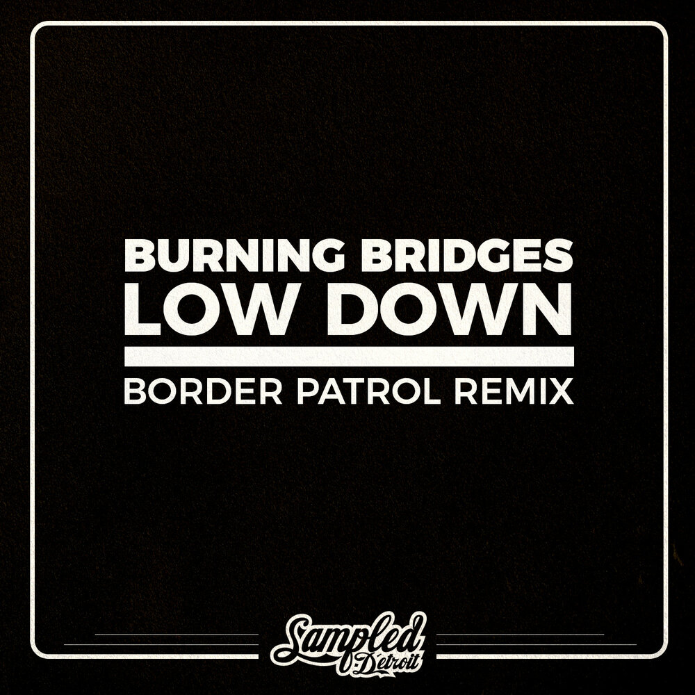 Something to burn. Down Low. Sign System Burning down 1985. Always something Burning Bridges. Burning Bridges.