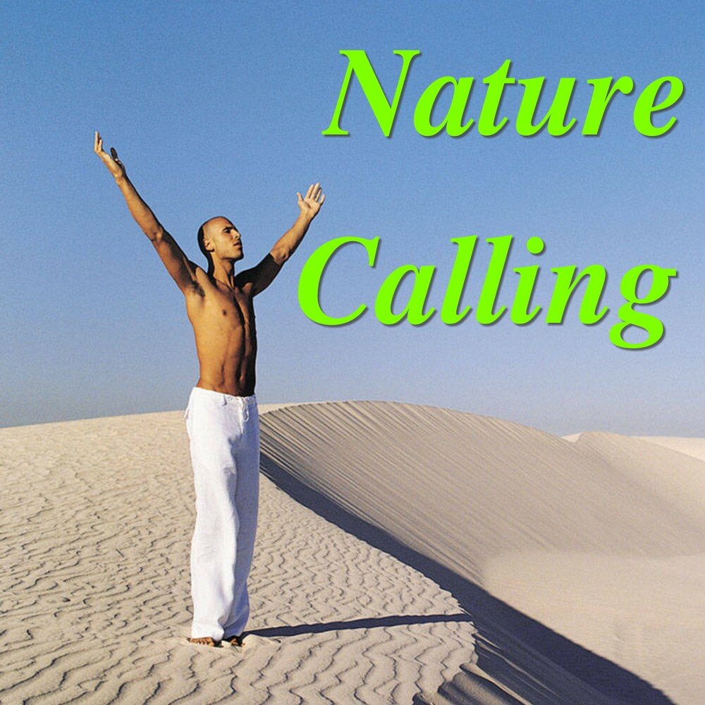 Nature is calling. Call of nature.