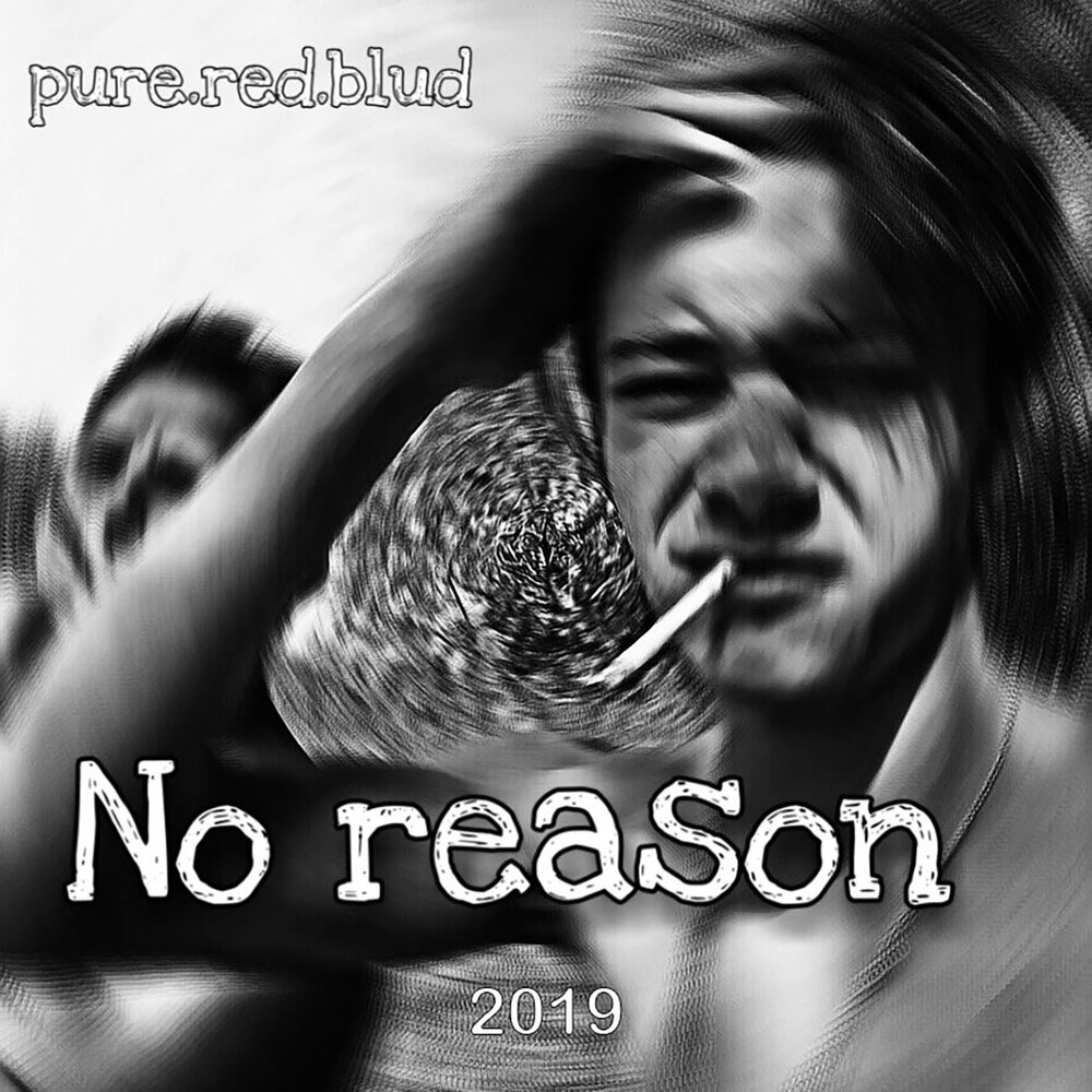 Pure reason. No reason.