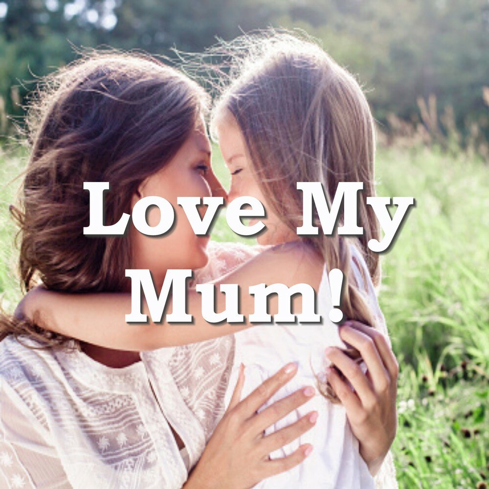 Loving mum. My mum. I Love my mum. Картинка i Love my mum. I and my mum картинки.