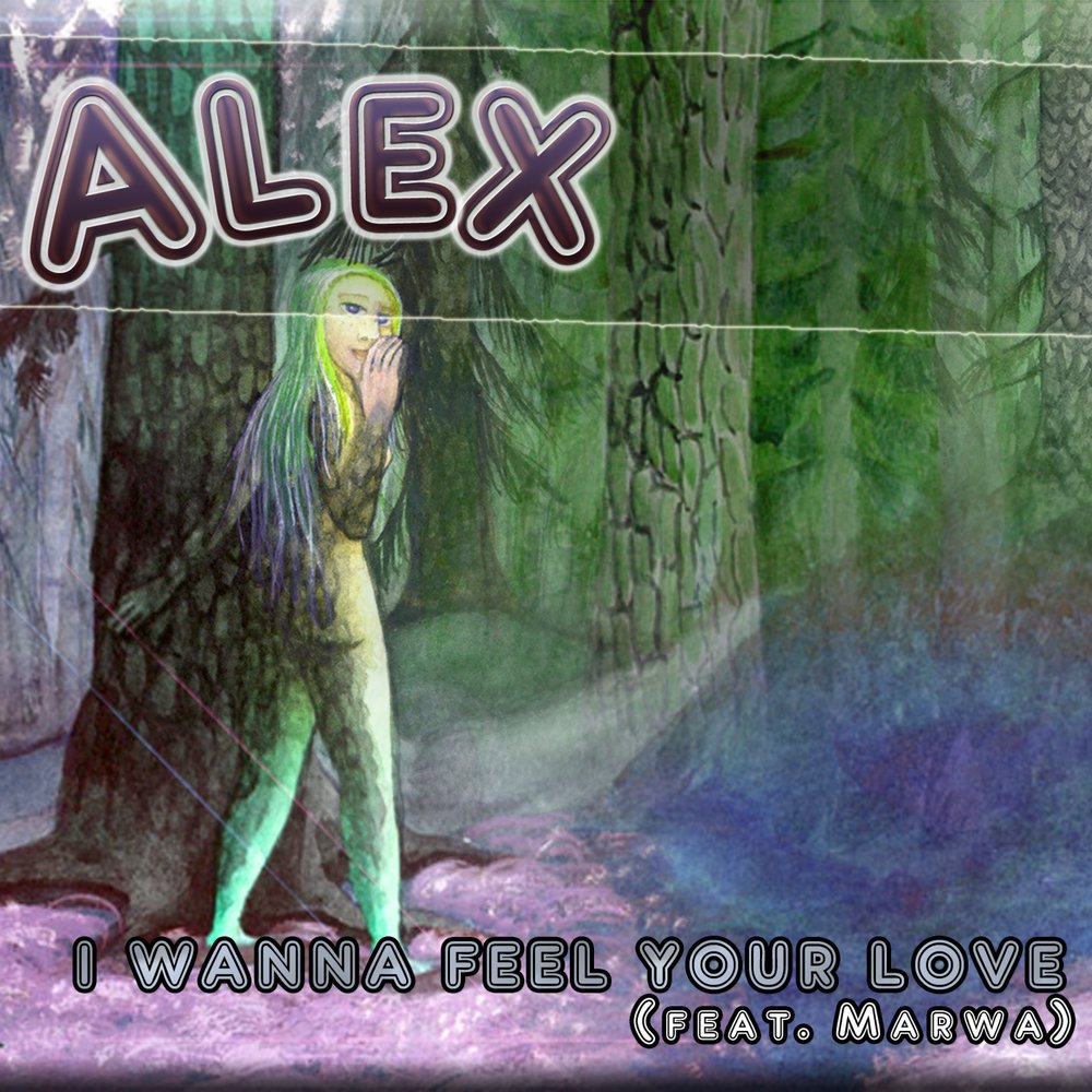 I wanna feel the love. Alex feat Marwa. Обложка песни i wanna feel the Love. Сказка Алекс слушать. I wanna Love Remix.