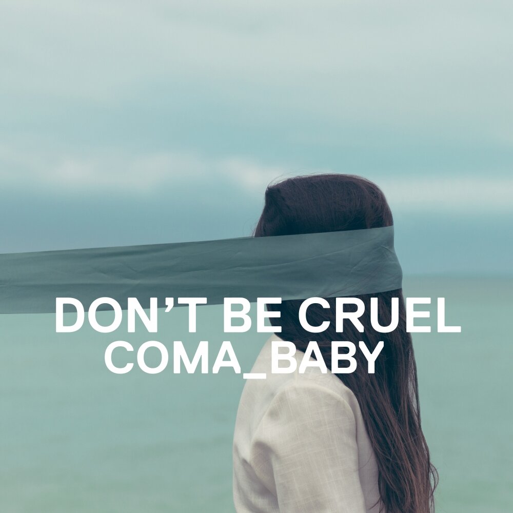 Over baby. Кома бейби песня. Don’t be cruel. Кома бейби песня. Кома бейби песня.