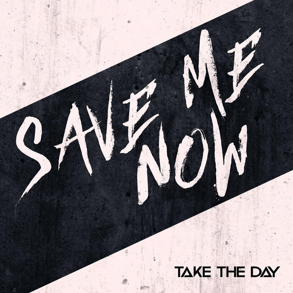 Take me now. Save me. Save me Now. Take me Now песня. Save the Day album.