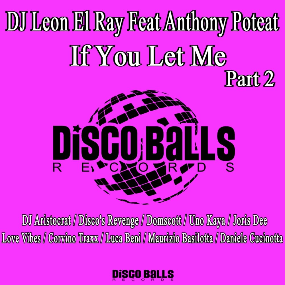 Feat ray. DJ Леон. Диджей Леон. DJ-Leon-el-ray-feat-Anthony-Poteat-if-you-Let-me-Original-Mix. DJ Leon jejeje альбом.