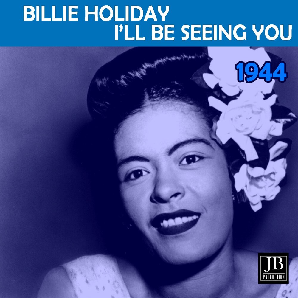 Билли Холидей лучшие песни. Билли Холидей альбом с песней i'll be seeing you. Billie Holiday ретро обложка. Billie Holiday альбом слушать.