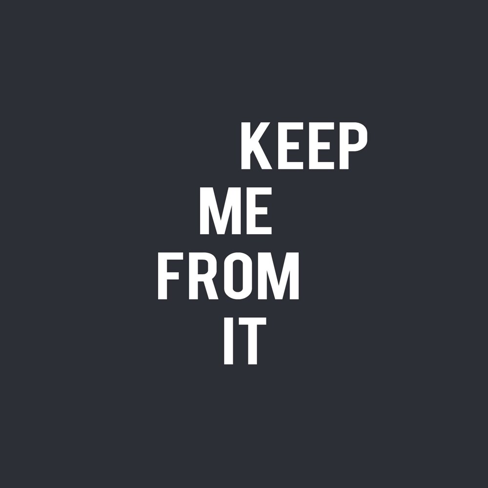 Keep me. Keep me one. I Brave my Heart. It from me.