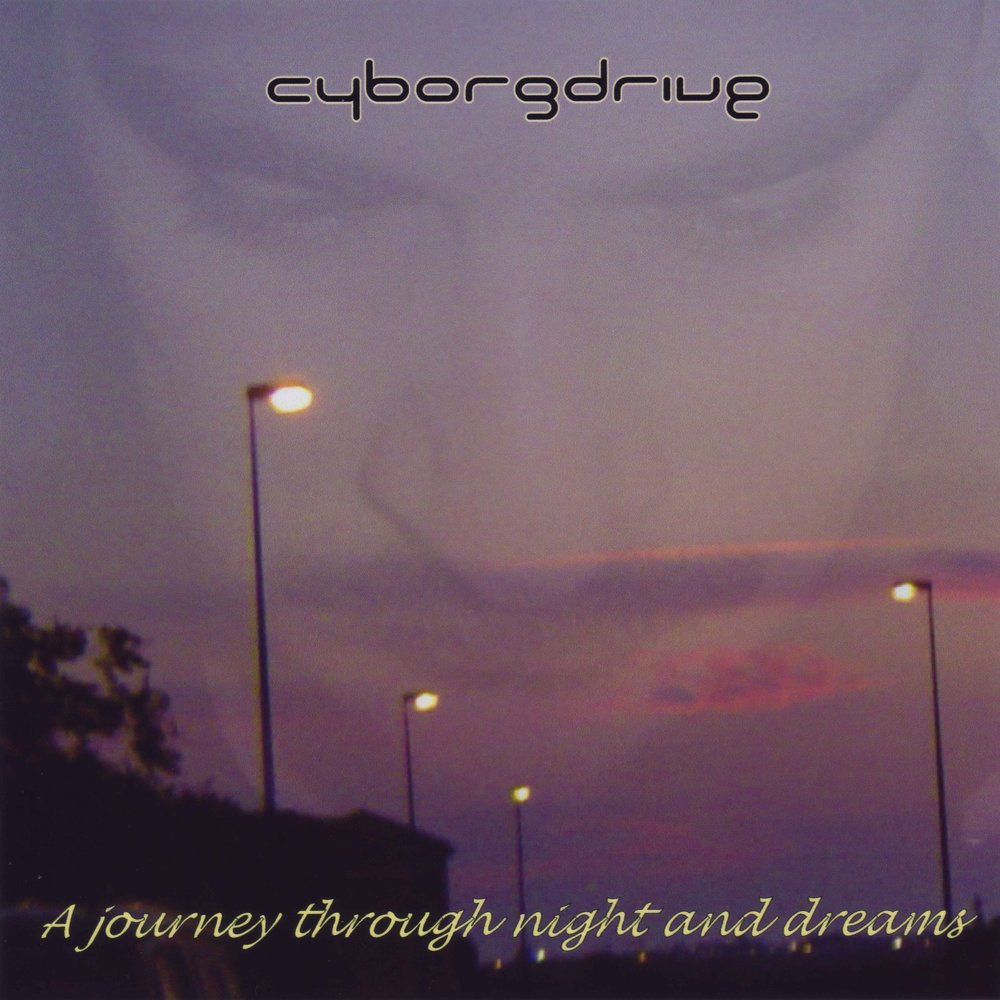 Dreaming dawn. Cyborgdrive - a Journey through Night and Dreams. Through the Night.