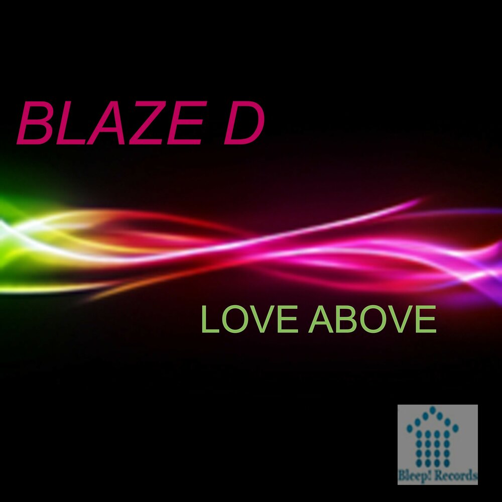 Above love. Blaze Music. Only Love above. Cold the Low Fire disaer Love above.