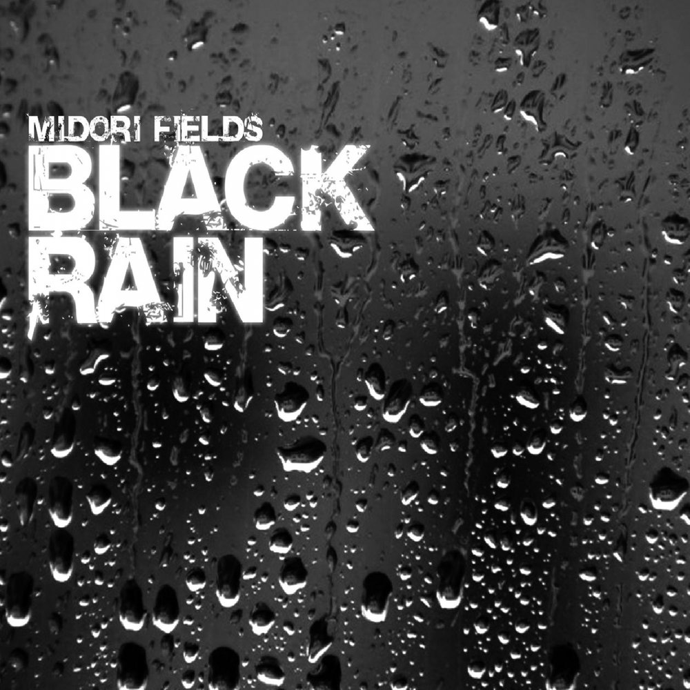 Fields mp3. Черный дождь. Black Rain обложка. Черный дождь явление. Чёрный дождь 2.