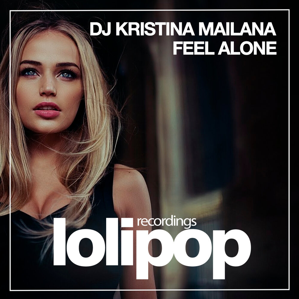 DJ Kristina. Feel Alone.