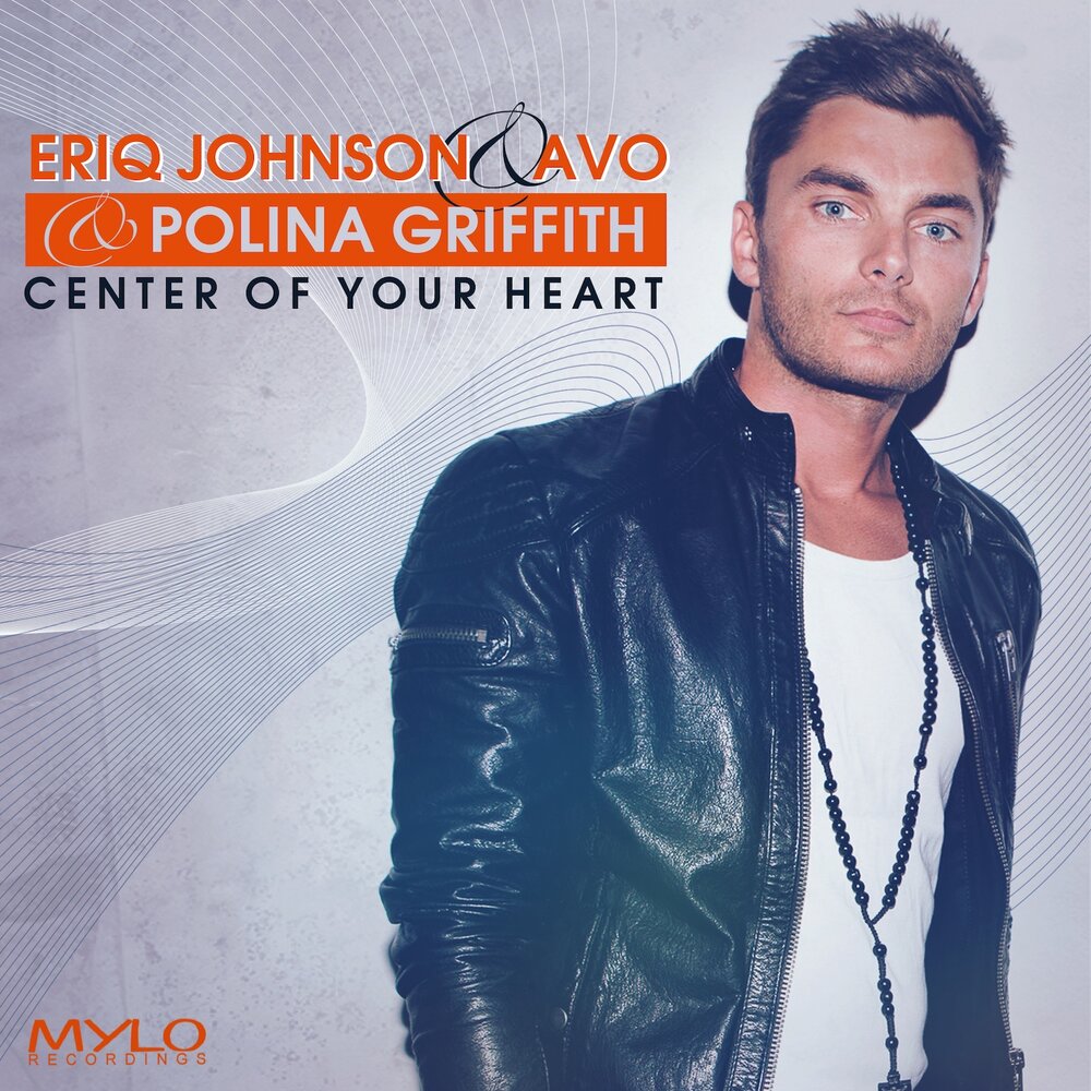 Центр слушать. Center of your Heart (Original Radio Mix) от Eriq Johnson & avo & Polina Griffith.