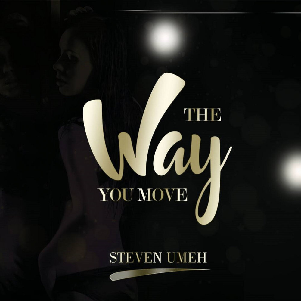 Way we move. The way you move.