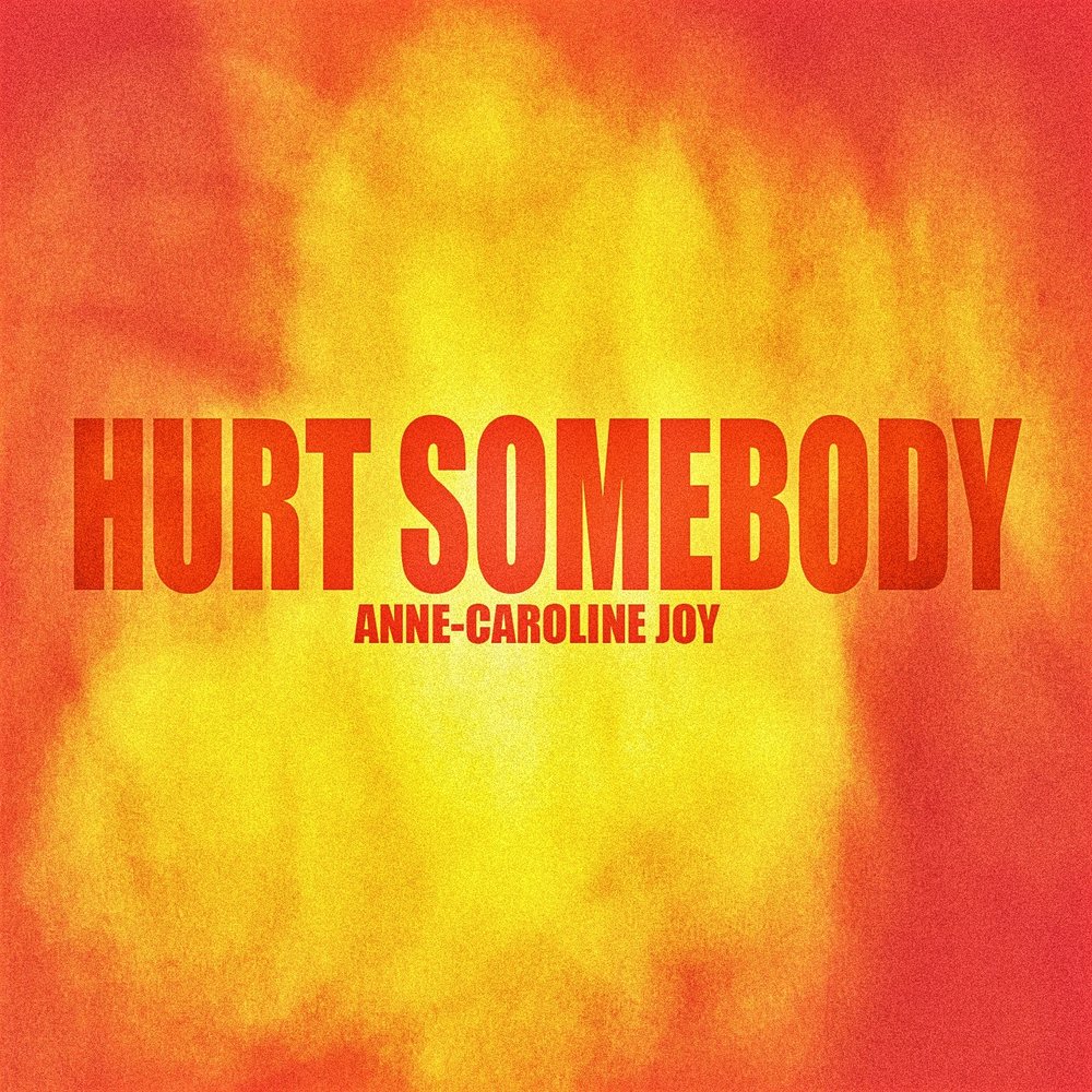 If somebody hurts you i wanna. Anne-Caroline Joy. Hurts Somebody to die.