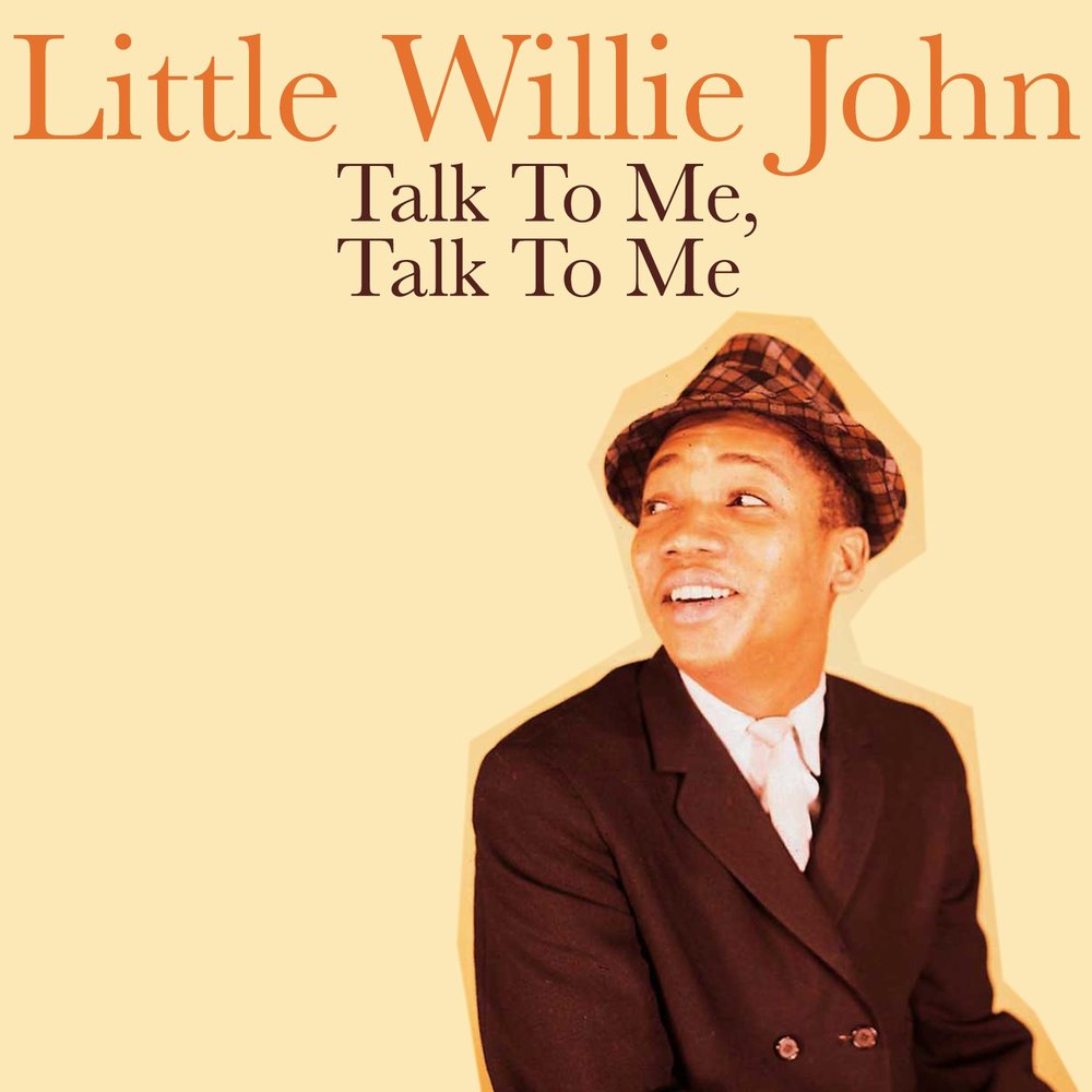 Песня talk to me baby. Little Willie John. Talk talk to me альбом. 2014 Talking John. Обложка альбома исполнителя little Willie John.