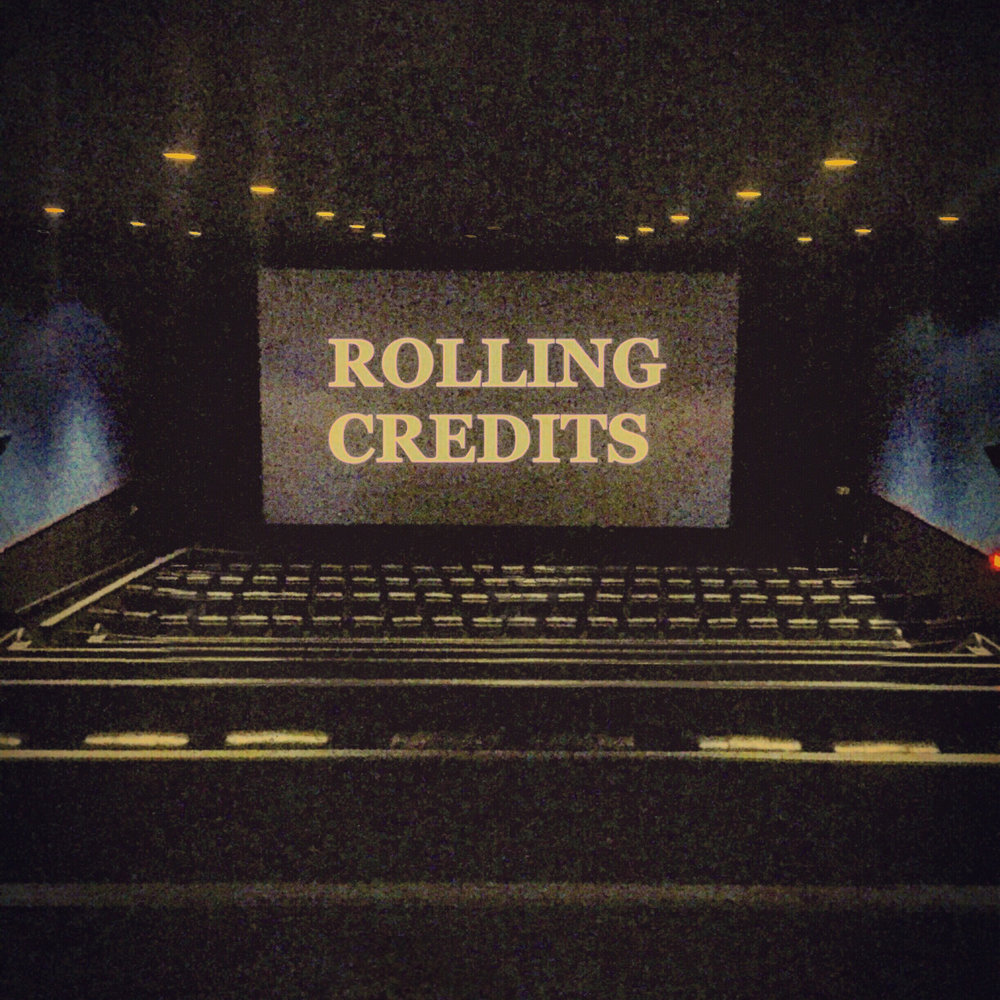 Credits roll. Credit Roll. The credits are Rolling..