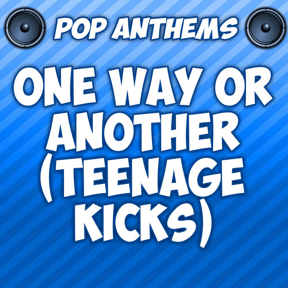 One way or another (teenage Kicks). КИК поп музыка. One way or another. One Day or another слушать песню.