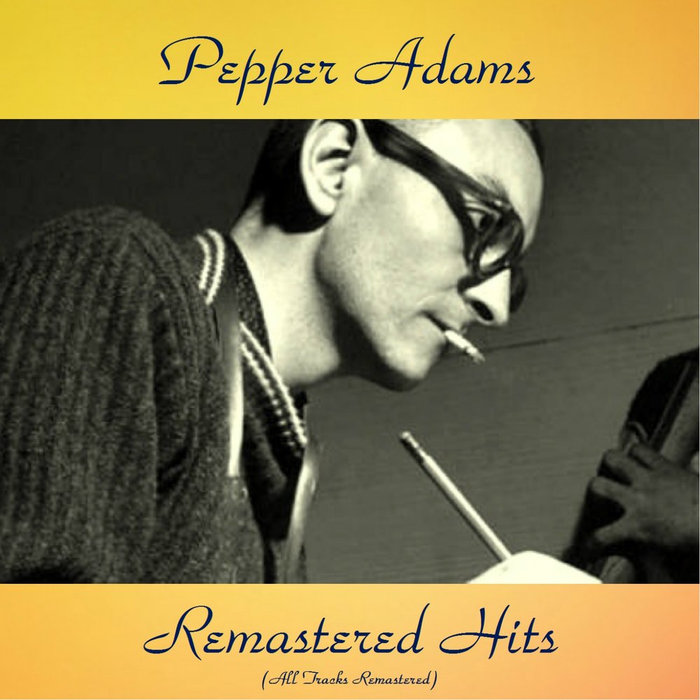 Adams музыка. Exhilaration Pepper Adams треки. Pepper Adams.