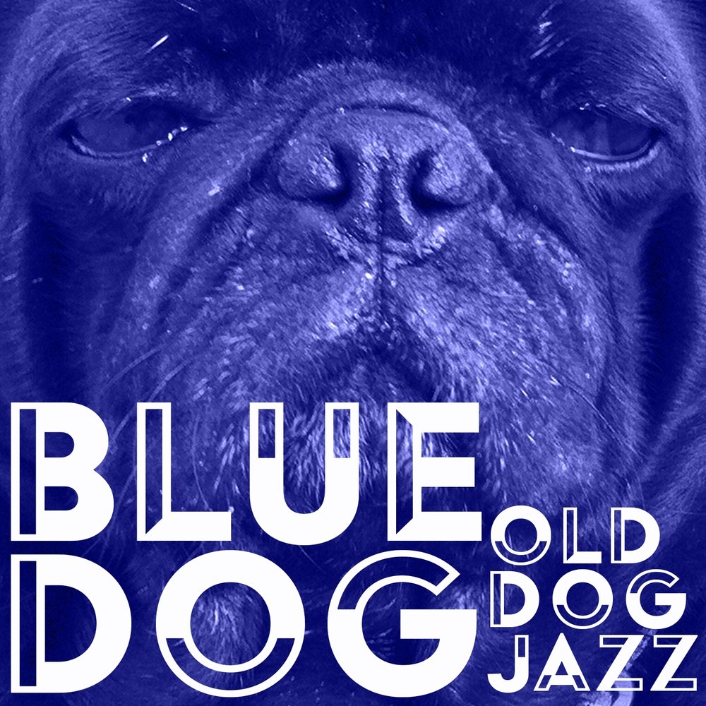 Blue dog. Олд дог. Блуе дог. Jazz Dog. Dog Blues.