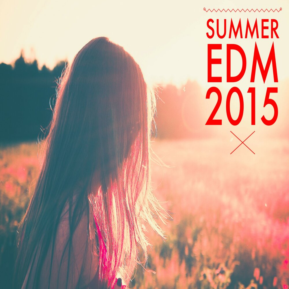 Albums 2015. EDM Summer. Summertime 2015. Summer 2015. Следуй 2015.