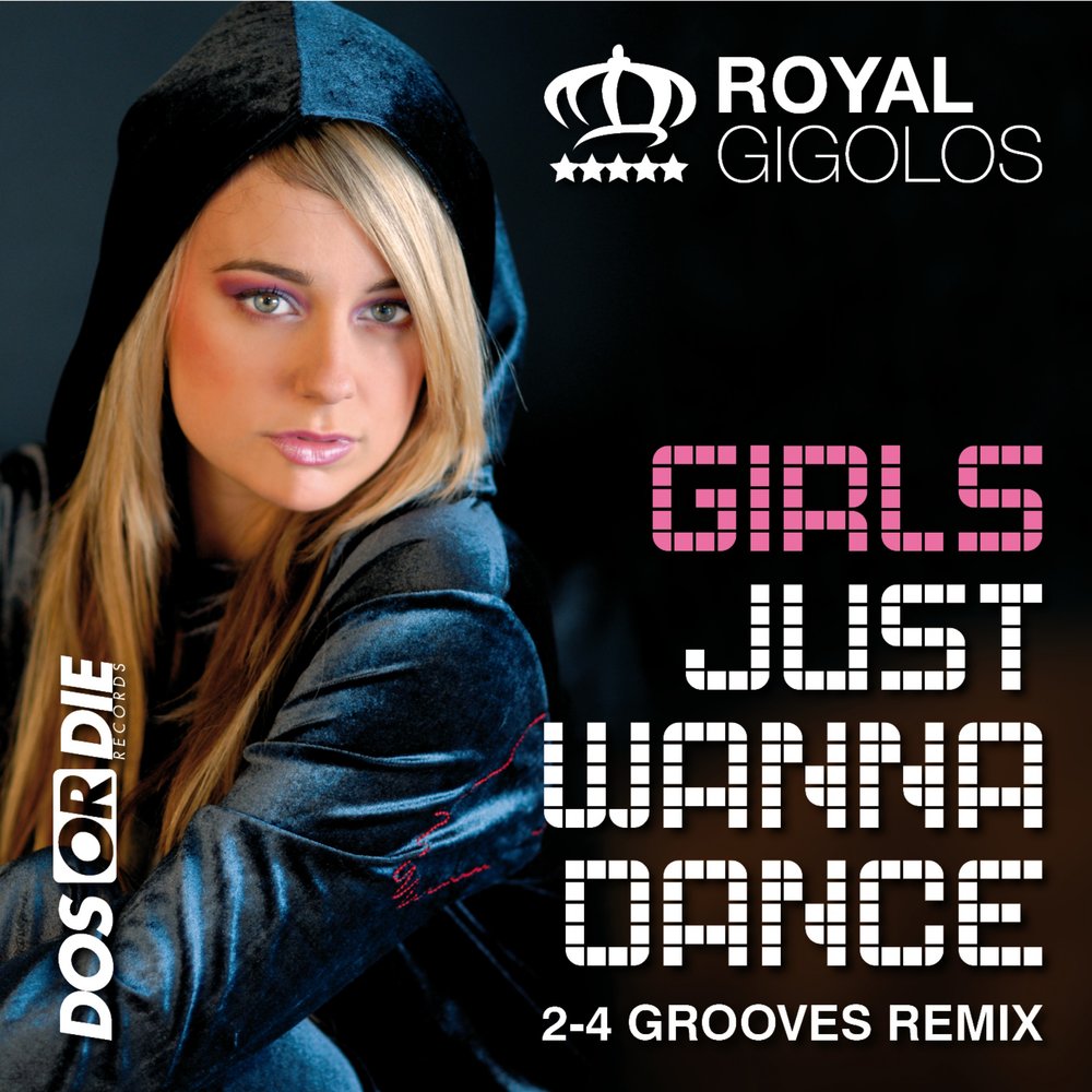 Royalty remix. Royal Gigolos. Royal Gigolos California Dreaming'. Girl just wanna обложка. Just girls.