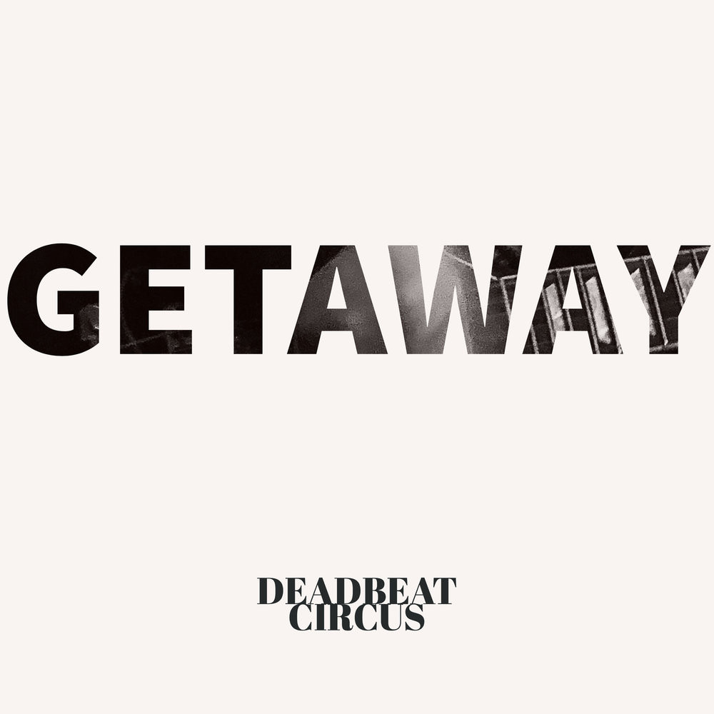 Песня get away. Get away песня. Deadbeat. Getaway песня.