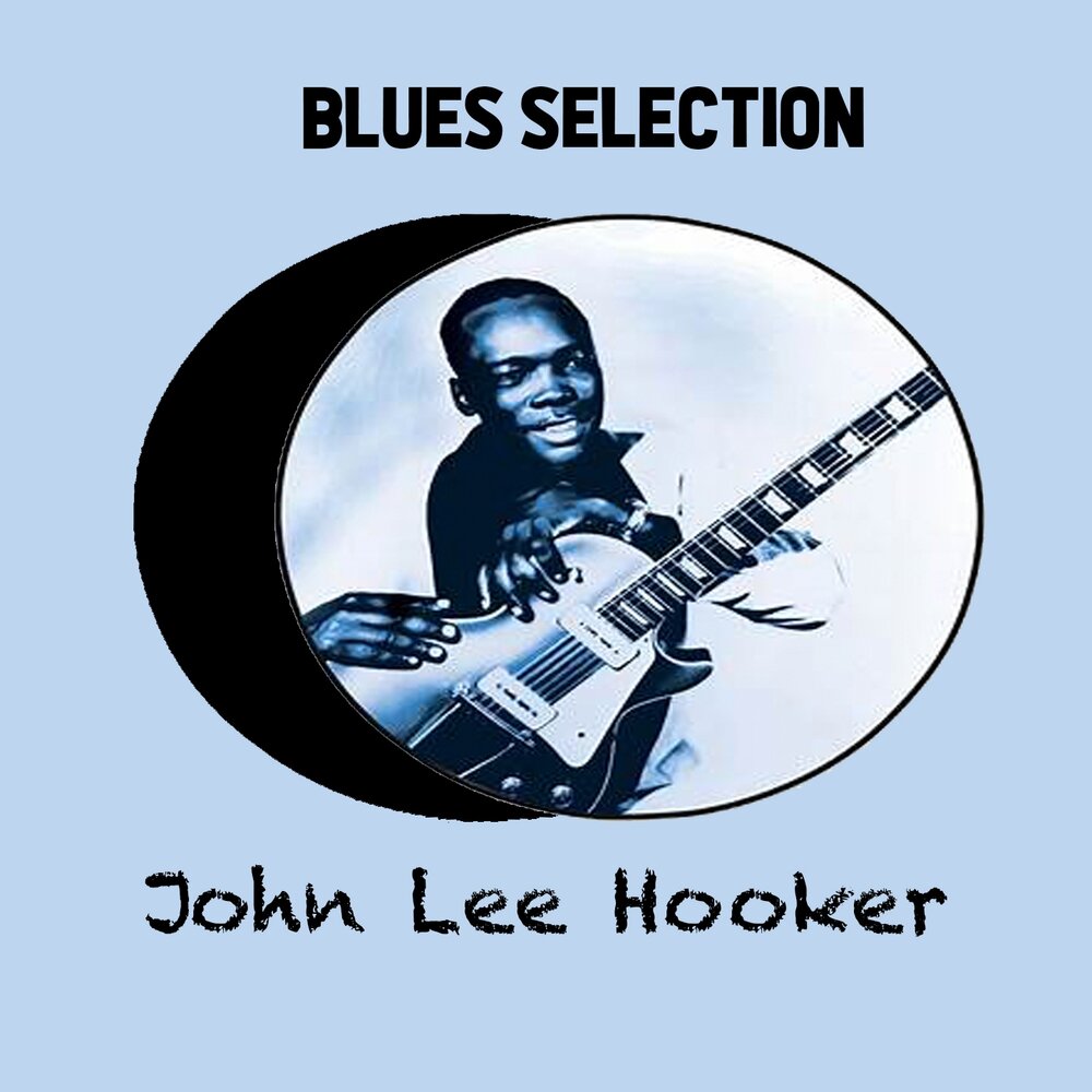 Blues selection. John Lee hooker how long Blues. John Lee hooker 2013 `Essential Blues Legends`. John Lee hooker don't turn me from your Door.