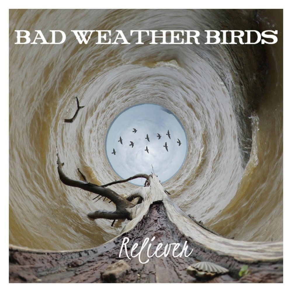 Bad away. Bad weather Birds Reliever 2018 album.