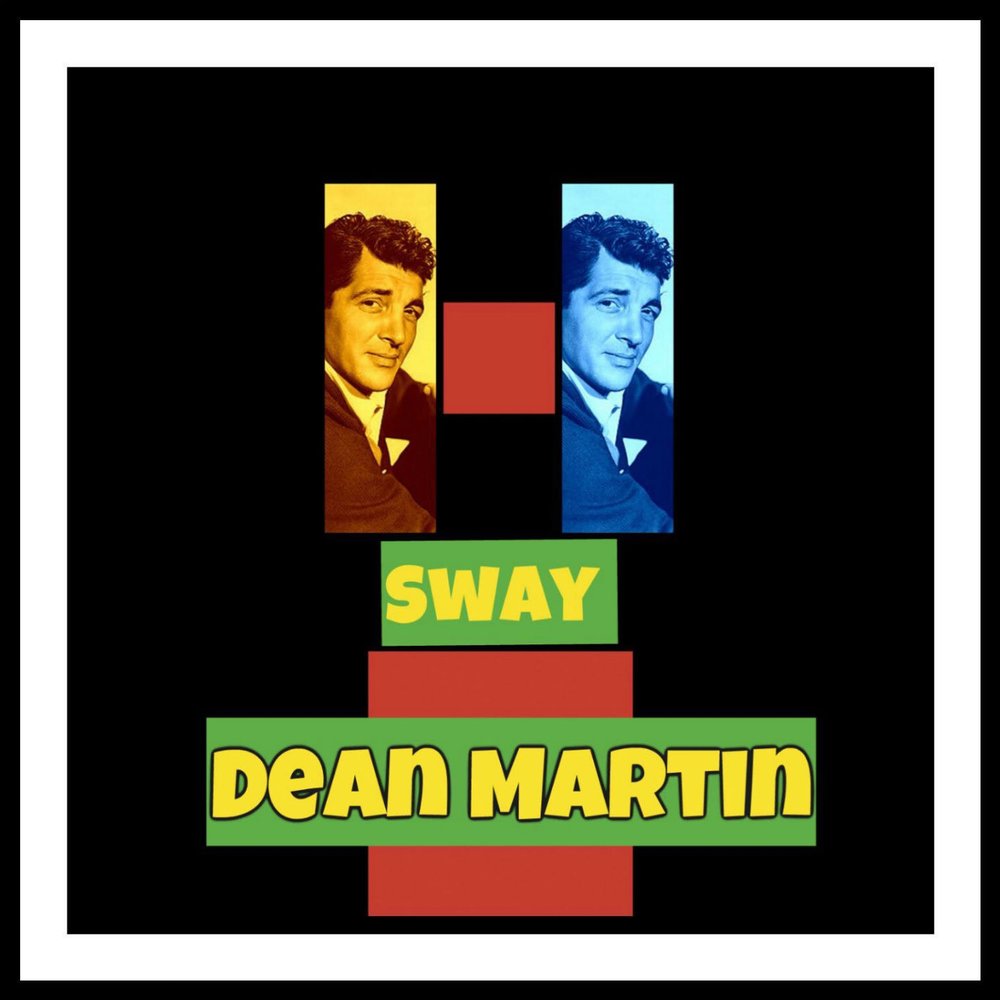 Sway песня слушать. Sway песня Dean Martin. Sway Dean Martin слушать.