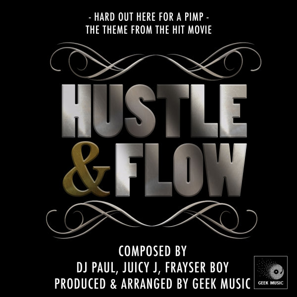 Geek Music альбом Hustle And Flow - It's Hard Out Here For A Pimp - Ma...