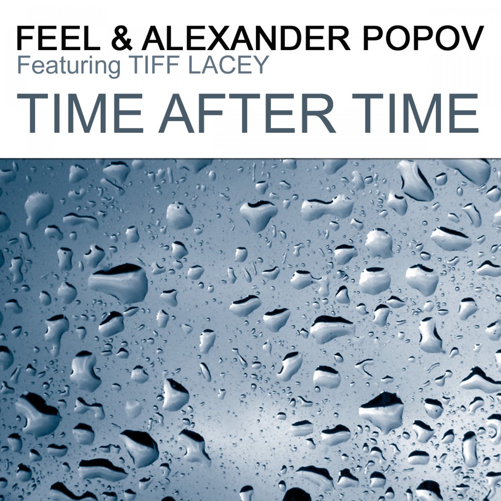 Feeling times. Feel Alexander Popov time after time. DJ feel -time after time. Feel времена. ATB featuring TIFF Lacey Marrakech (Alex m.o.r.p.h. Remix).