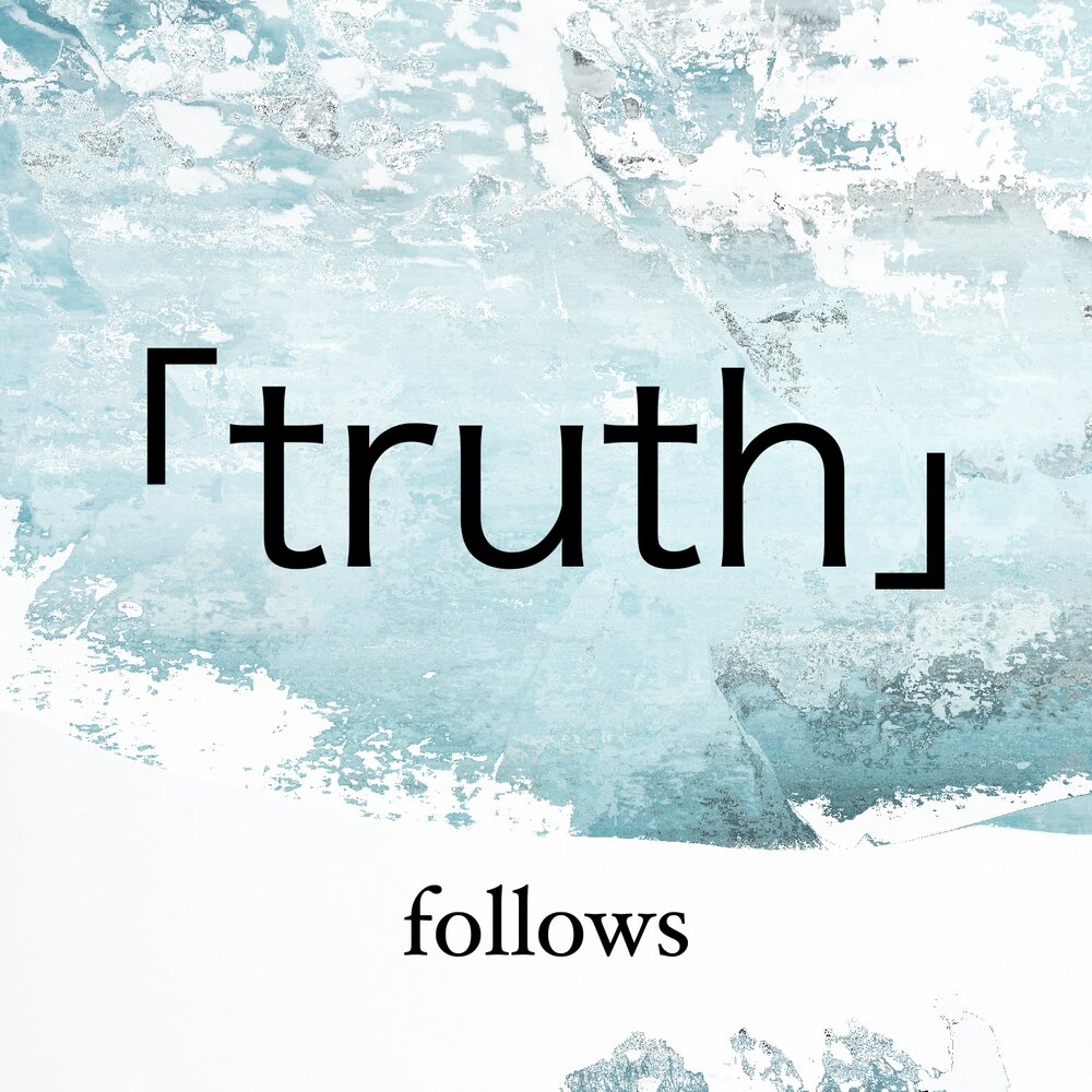 Follow the truth