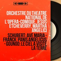 Orchestre du Théâtre national de l'Opéra-Comique, Jésus Etcheverry, Martha Angelici