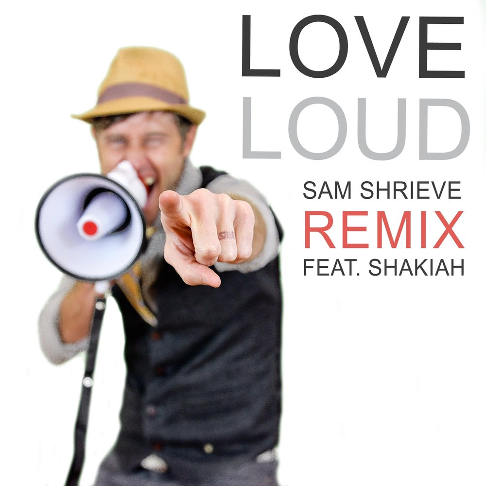 Love me loud. Sam Shrieve. LOVELOUD. Loud Love. Музыкальный дневник Love to Loud.