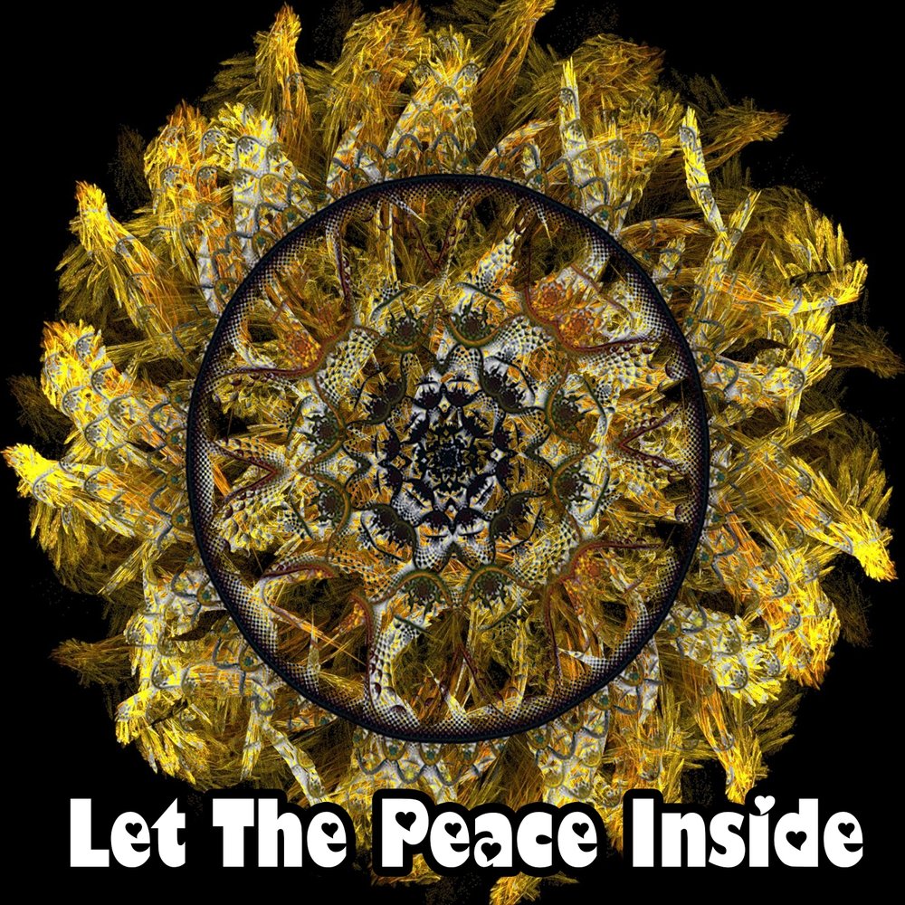 Peace inside. Peace inside you.