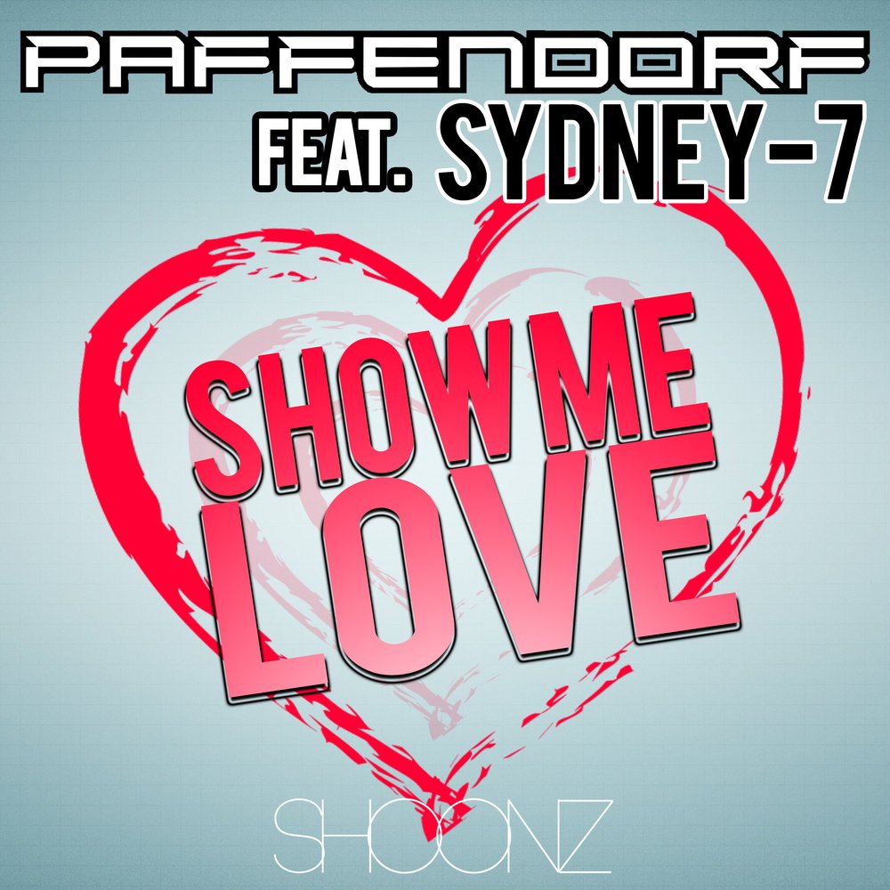 Show me Love. Love me Love me. Feat Sidney. Paffendorf.