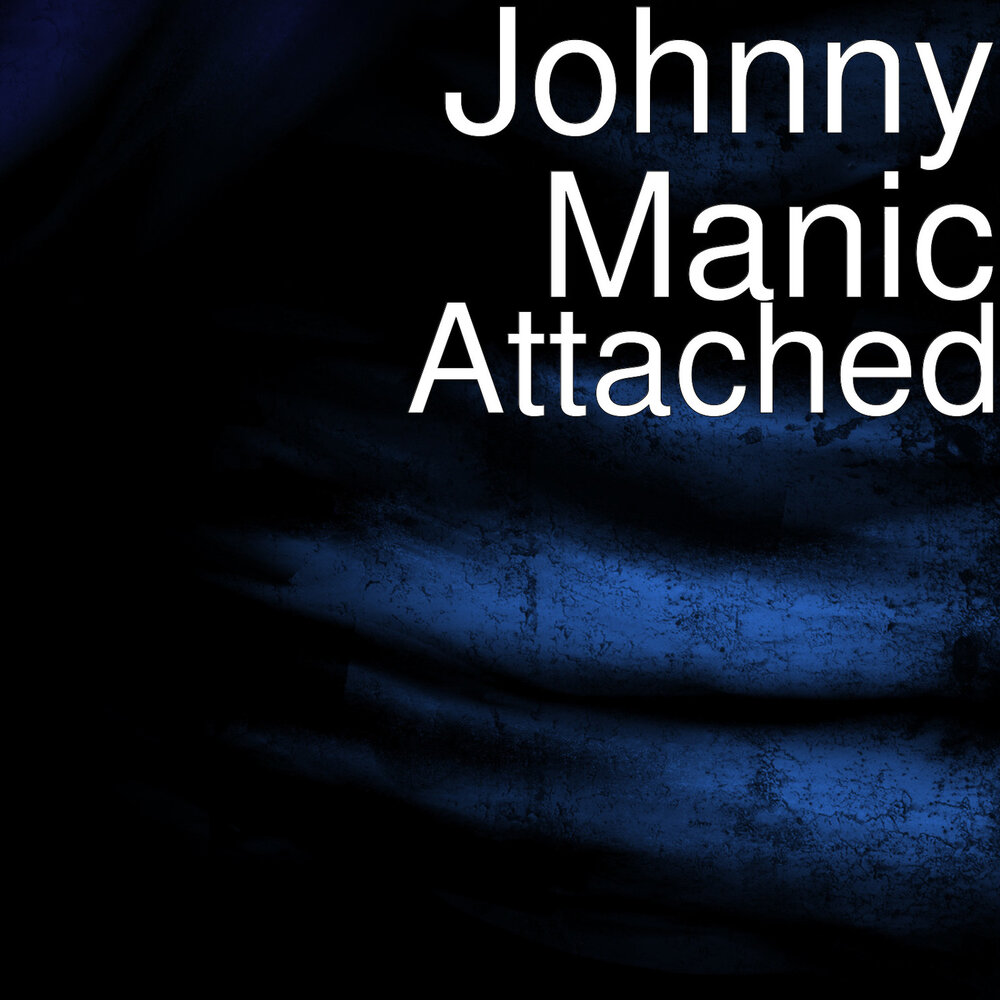 Attached Johnny Manic слушать онлайн на Яндекс.Музыке.
